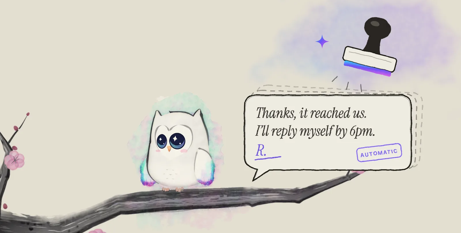 Ao, the Aurora Owl mascot, sits on an ink plum branch beside a drawn rubber stamp that has just printed a message bubble. The print reads, in handwriting: Thanks, it reached us. I&rsquo;ll reply myself by 6pm. It is signed R. and carries a small label: automatic. Two faint earlier prints of the same message sit behind it.